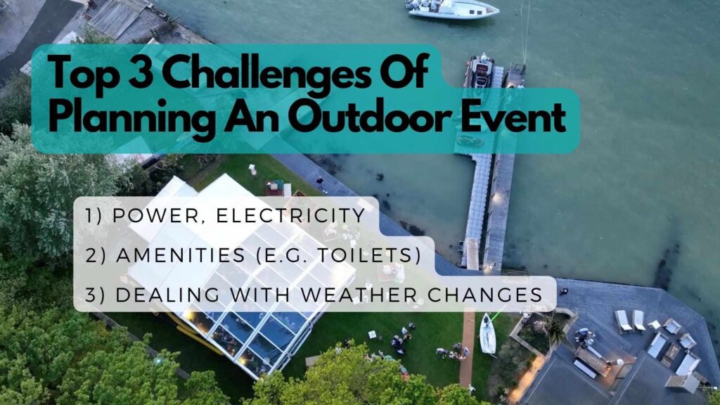 Top three challenges of planning outdoor events - power, amenities, weather changes.