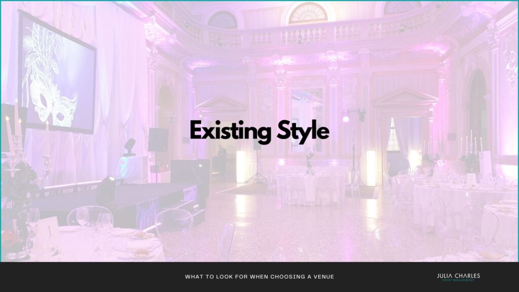 What to look for when choosing a venue: consider the existing space and architecture.