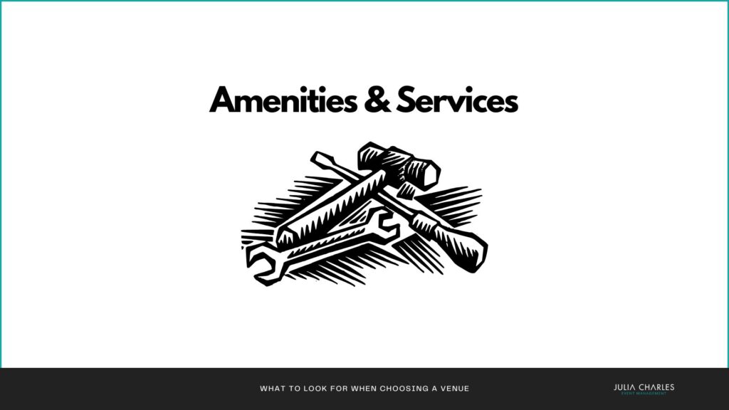 What to look for when choosing a venue: what existing amenities and services do the venue provide?
