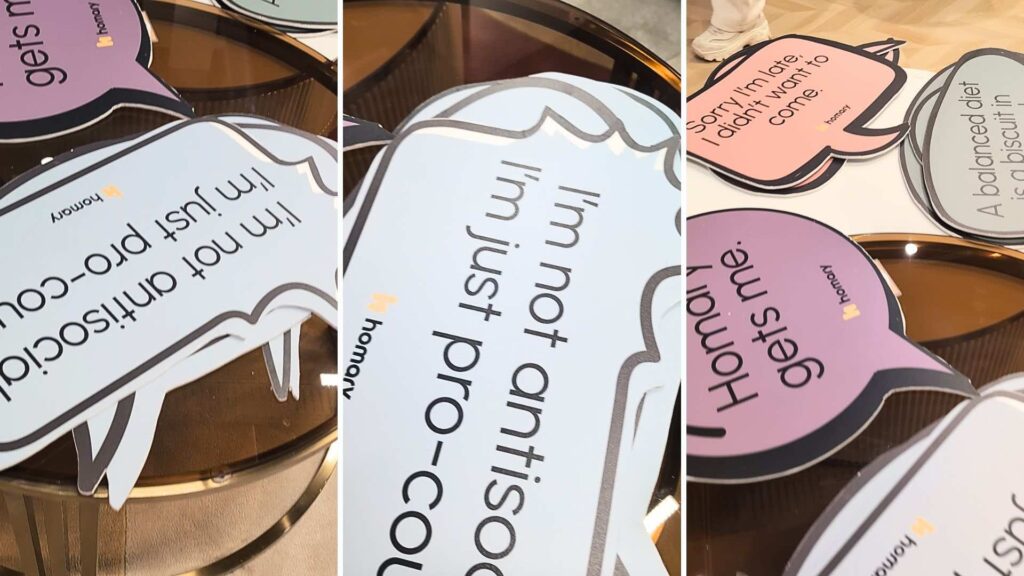 Bespoke signs with Homary lifestyle model sayings printed on them.